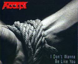 Accept : I Don't Wanna Be Like You